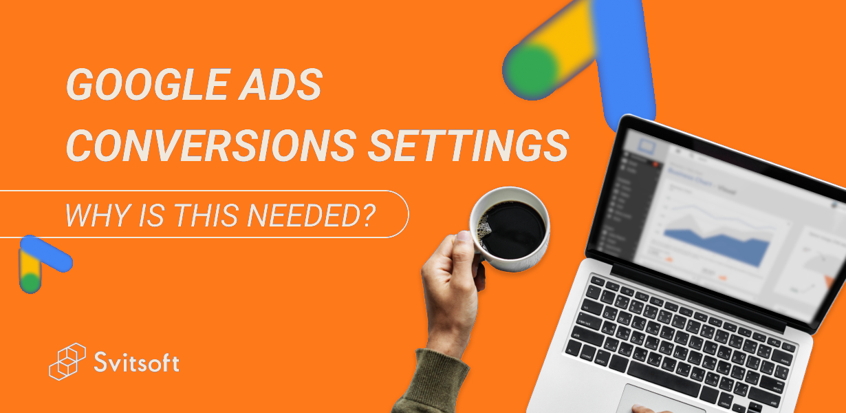 Налаштування конверсії в Google Ads – для чого це потрібно