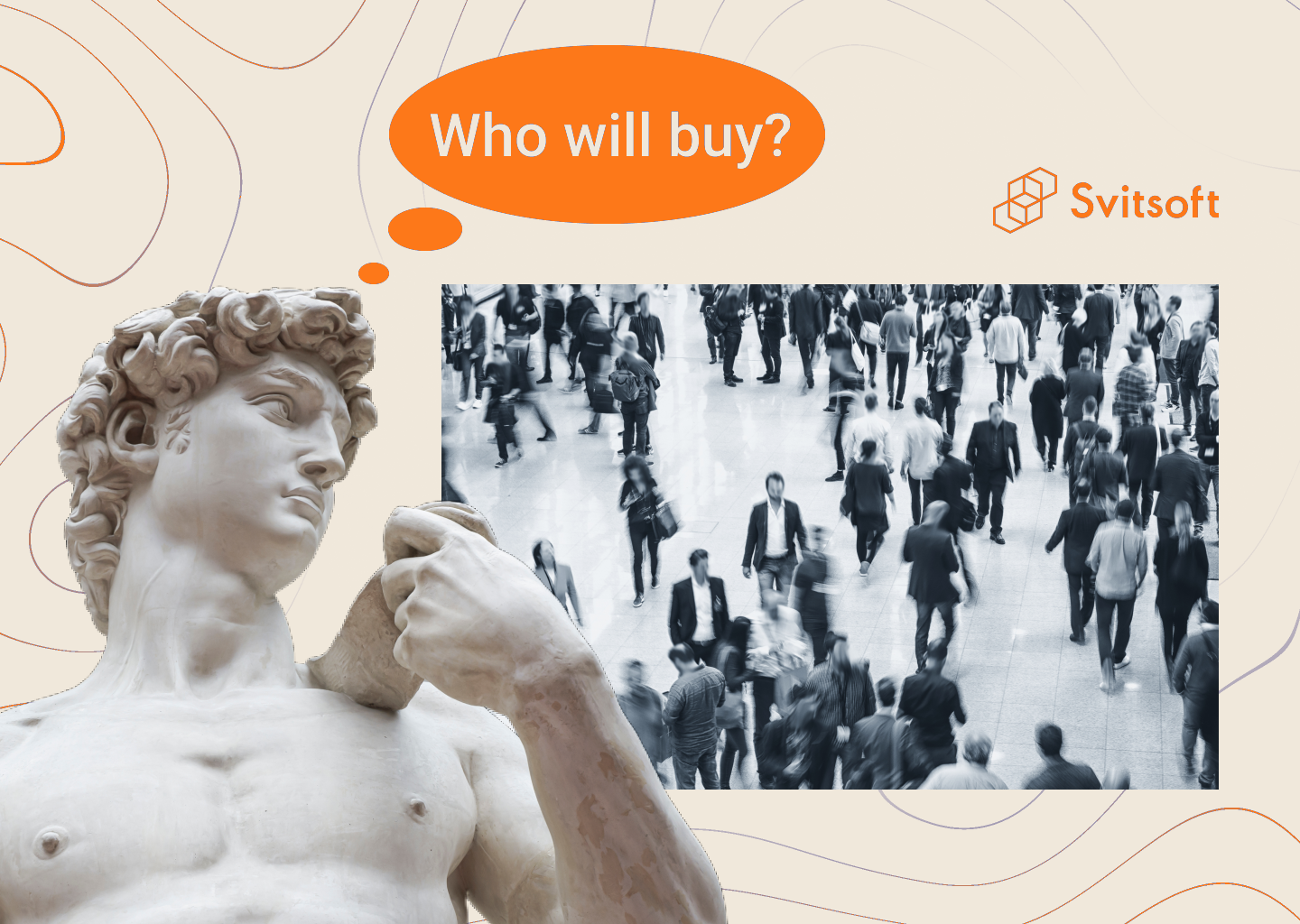 Ілюстрація Svitsoft «Who will buy?»: статуя Давида і фото натовпу людей